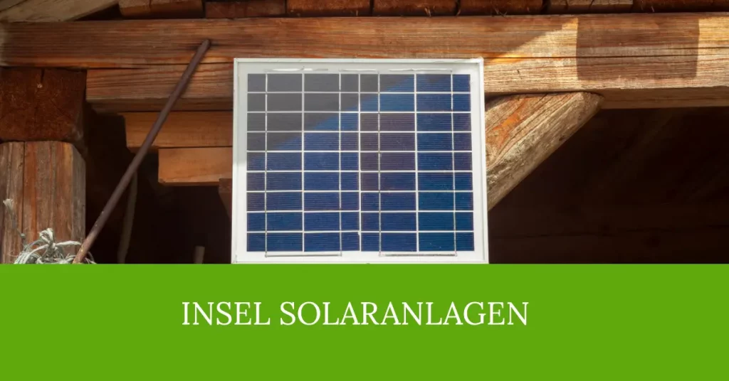 Insel Solaranlagen: Autarke Stromversorgung mit Speicher