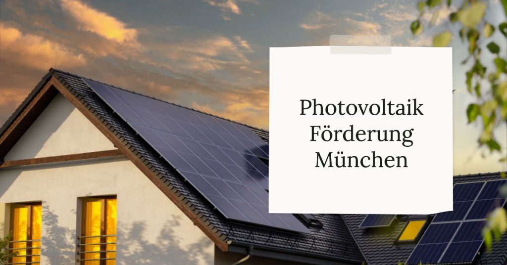 Photovoltaik Förderung München – Leitfaden 2023