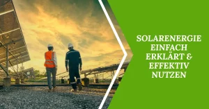 Solarenergie einfach erklärt