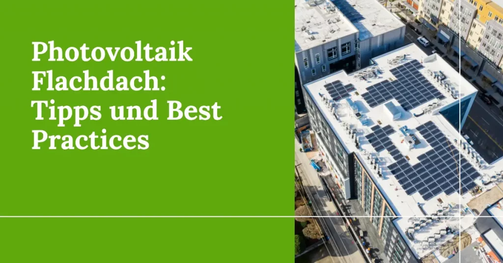 Photovoltaik Flachdach: Tipps und Best Practices