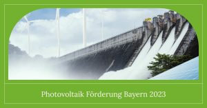 Photovoltaik Förderung Bayern 2023
