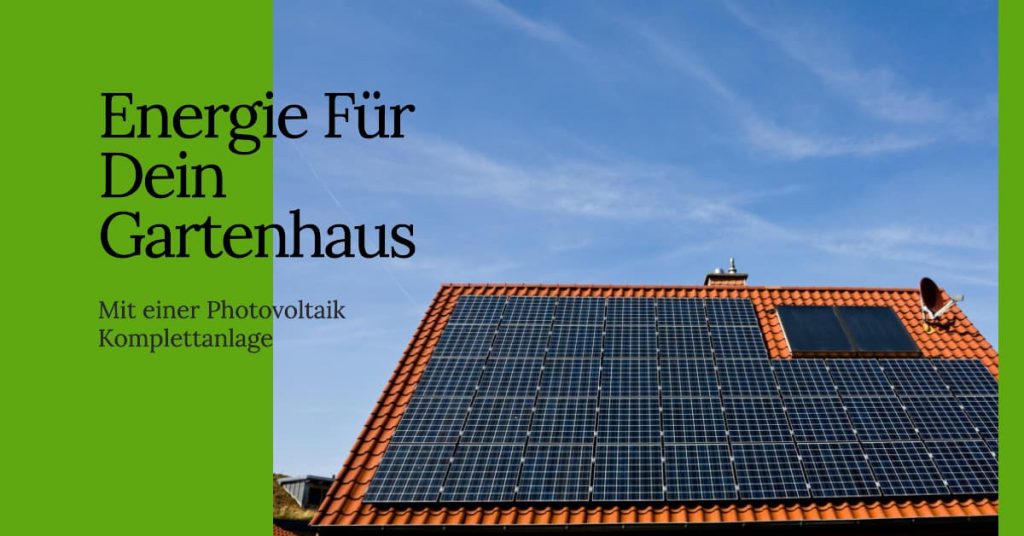 Photovoltaik Komplettanlage für Gartenhaus – sonnige Lösung