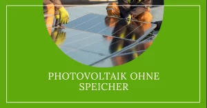 Photovoltaik ohne Speicher